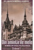 Cumpara ieftin Din amintirile mele. Intimitati din cercul palatului regal, Vol.1
