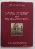 O VIATA DE ARTIST INTRE MUNCHEN SI MARAMURES de RAOUL SORBAN , 1986 , DEDICATIE CATRE VASILE FLOREA *