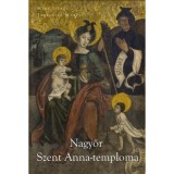 Nagyőr Szent Anna-temploma - M&eacute;ry G&aacute;bor