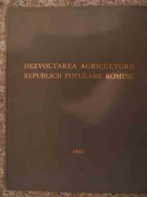 Dezvoltarea Agriculturii Republicii Populare Romine - Colectiv ,538545 foto