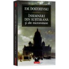 INSEMNARI DIN SUBTERANA SI ALTE MICROROMANE - F.M. DOSTOIEVSKI foto