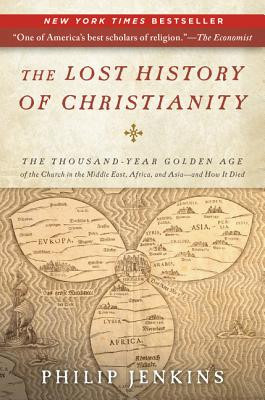 The Lost History of Christianity: The Thousand-Year Golden Age of the Church in the Middle East, Africa, and Asia--And How It Died foto