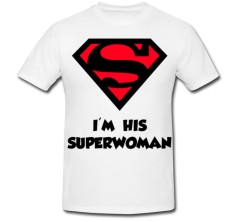 Tricou &amp;quot; I&amp;#039;m his superwoman &amp;quot; foto