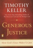 Generous Justice: How God&#039;s Grace Makes Us Just