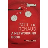 Paul J.R. Renaud - A networking book (Editia: 2015)