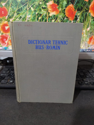 Dicționar tehnic rus-rom&amp;icirc;n rom&amp;acirc;n, editura Tehnică, București 1956, 186 foto