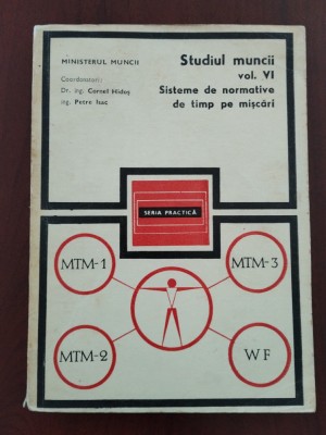 Studiul muncii - Sisteme de normative de timp pe mișcări 1972 foto