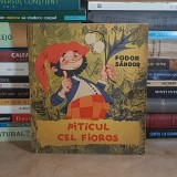FODOR SANDOR - PITICUL CEL FIOROS , ILUSTRATII TENKEI RUSZ LIVIA , 1966 *