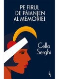 Pe firul de paianjen al memoriei/Cella Serghi