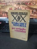 Margaret Mitchell, Pe aripile v&icirc;ntului v&acirc;ntului vol 1 Univers București 1971 064