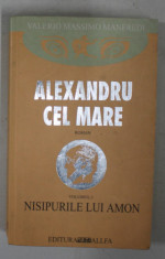 ALEXANDRU CEL MARE , NISIPURILE LUI AMON DE VALERIO MASSIMO MANFREDI , VOLUMUL II , 2002 * PREZINTA HALOURI DE APA foto