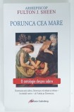 PORUNCA CEA MARE de ARHIEPISCOP FULTON J. SHEEN , 2024