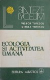 ECOLOGIA SI ACTIVITATEA UMANA-V. TUFESCU, M. TUFESCU