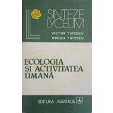 ECOLOGIA SI ACTIVITATEA UMANA-V. TUFESCU, M. TUFESCU-174358