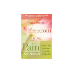 Freedom from Pain: Discover Your Body's Power to Overcome Physical Pain
