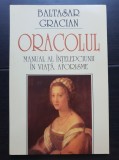 Oracolul. Manual al &icirc;nțelepciunii &icirc;n viață. Aforisme - Baltasar Gracian