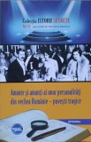 AMANTE SI AMANTI AI UNOR PERSONALITATI DIN VECHEA ROMANIE - POVESTI PRAGICE-DAN-SILVIU BOERESCU-275811