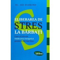 Eliberarea De Stres La Barbati - Jed Diamond , H243