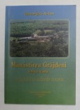 MANASTIREA GRAJDENI , JUDETUL VASLUI , LEGENDA SI ADEVAR ISTORIC de GHEORGHE ARION , 1997