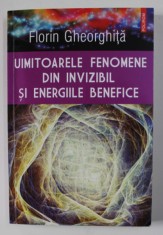 UIMITOARELE FENOMENE DIN INVIZIBIL SI ENERGIILE BENEFICE de FLORIN GHEORGHITA , 2015 foto