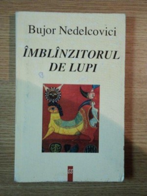 IMBLANZITORUL DE LUPI de BUJOR NEDELCOVICI , 1997 foto