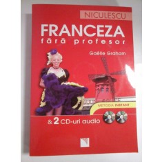 FRANCEZA FARA PROFESOR; &amp; 2 CD-URI AUDIO - GAELLE GRAHAM