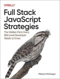 Javascript: The Hidden Parts: Building More Performant, Flexible, and Maintainable Applications