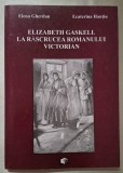 Elizabeth Gaskell la rascrucea romanului victorian - Elena Gherdan, Ecaterina Hantiu, ISBN 973 613 282 X *Rasfoieste, citeste!