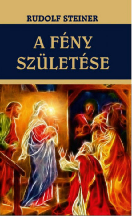 A f&eacute;ny sz&uuml;let&eacute;se - Rudolf Steiner