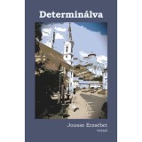 Determin&aacute;lva - Jousse Erzs&eacute;bet