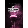 A MAGENTA t&ouml;rt&eacute;nete - Col O. Broox