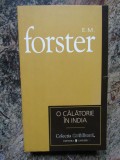 E. M. Forster - O CALATORIE IN INDIA