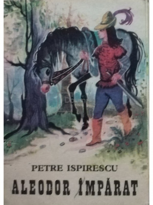 Petre Ispirescu - Aleodor Imparat (editia 1977) foto