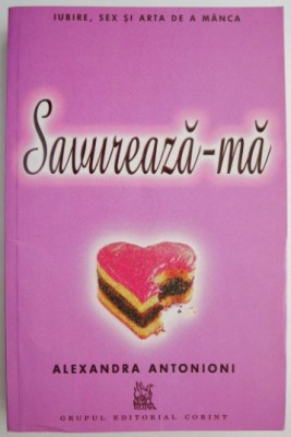 Savureaza-ma &amp;ndash; Alexandra Antonioni foto