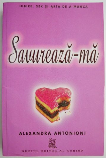 Savureaza-ma &ndash; Alexandra Antonioni