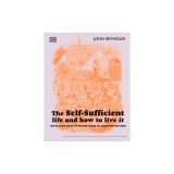 The Self-Sufficient Life and How to Live It: The Complete Back-To-Basics Guide