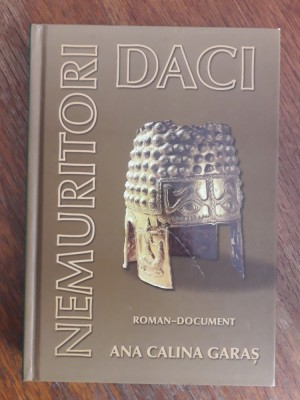 Nemuritorii Daci - Ana Calina Garas / R6P1S foto