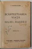 SCANTEETOAREA VIATA A IULIEI HASDEU , EDITIA A II - A de C. MANOLACHE, 1940