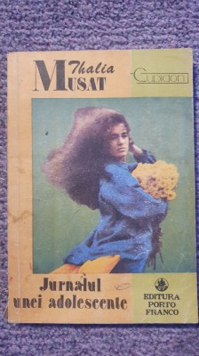 JURNALUL UNEI ADOLESCENTE - THALIA MUSAT, 1991, 192 pag, stare f buna foto