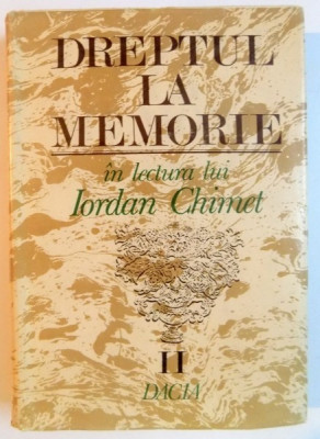 DREPTUL LA MEMORIE IN LECTURA LUI IORDAN CHIMET , VOL II , INTRAREA IN LUMEA MODERNA , 1992 foto