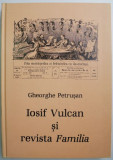 Iosif Vulcan si revista Familia &ndash; Gheorghe Petrusan