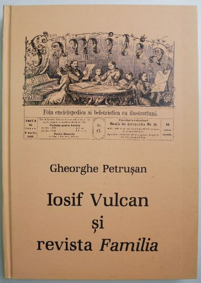 Iosif Vulcan si revista Familia &ndash; Gheorghe Petrusan