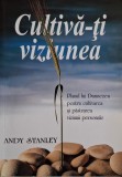 Cultiva-ti viziunea - Andy Stanley - Carte