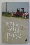 PISTA DE POPICE de DENIS DINULESCU , 2018 , DEDICATIE *