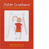 Forta Creatoare - Cum se formeaza personalitatea copiilor - Betty-Lou Bettner