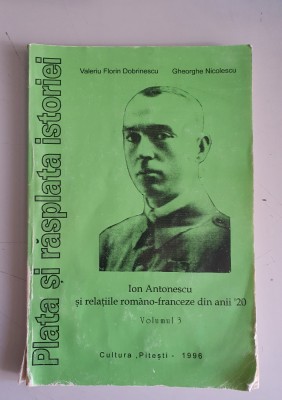 Plata si rasplata ist. Ion Antonescu si rel.rom.- franc.-Dobrinescu- dedicatie foto