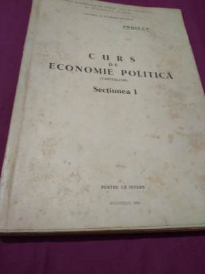CURS DE ECONOMIE POLITICA SECTIUNEA I CAPITALISM 1964 UZ INTERN foto