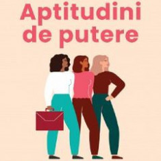 Aptitudini de putere - Juliet Erickson