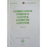 CONTROLUL SANITAR VETERINAR AL CALITATII SI SALUBRITATII ALIMENTELOR VOL.1-IONEL BONDOC, EUSEBIU VIOREL SIN-245356