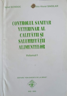CONTROLUL SANITAR VETERINAR AL CALITATII SI SALUBRITATII ALIMENTELOR VOL.1-IONEL BONDOC, EUSEBIU VIOREL SIN-245356 foto